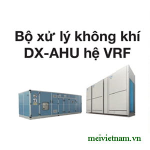 Tìm hiểu về bộ xử lý không khí DX-AHU hệ VRF Panasonic