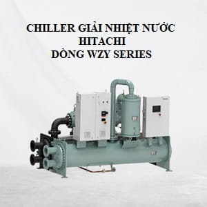 Chiller giải nhiệt nước Hitachi dòng WZY