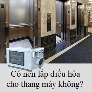Có nên lắp điều hòa cho thang máy không?