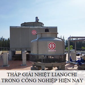 Khái quát về tháp giải nhiệt Liangchi trong công nghiệp hiện nay